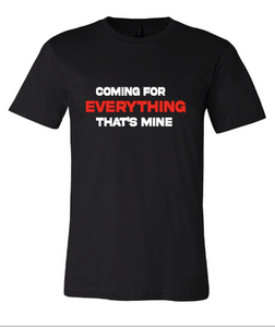 Coming For Everything That's Mine - Short Sleeve