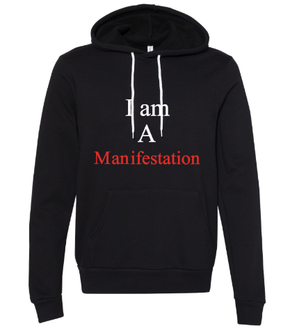 I Am A Manifestation - Hoodie