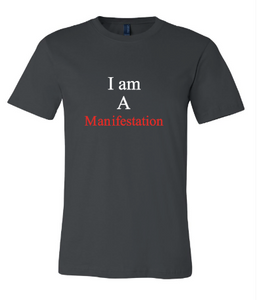 I Am A Manifestation (Neutral) TShirt