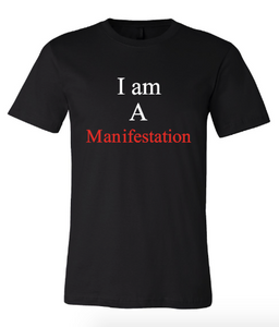 I Am A Manifestation (Neutral) TShirt