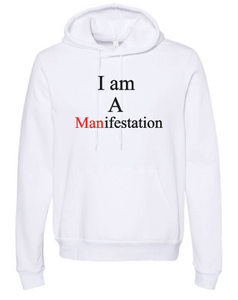 I Am A (Man)ifestation - Hoodie