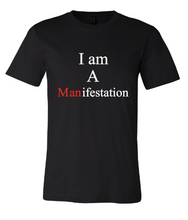 Load image into Gallery viewer, I am a (Man)ifestation T-shirt
