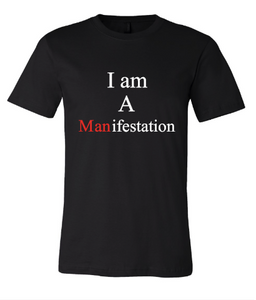 I am a (Man)ifestation T-shirt