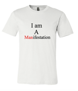 I am a (Man)ifestation T-shirt