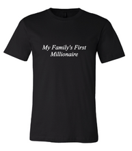 Load image into Gallery viewer, My Family’s First Millionaire - Short Sleeve
